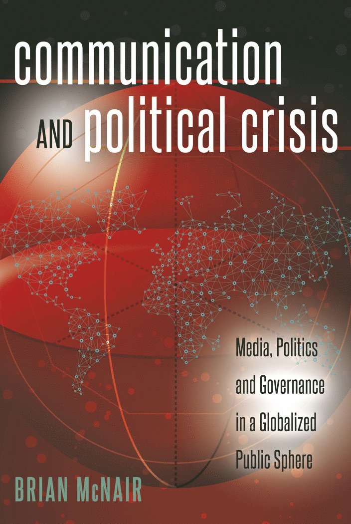 Brian McNair, Brian Mcnair - Communication and Political Crisis, Inbunden