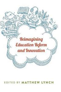 bokomslag Reimagining Education Reform and Innovation