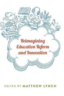 Reimagining Education Reform and Innovation 1