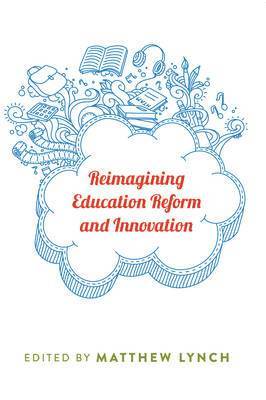 Reimagining Education Reform and Innovation 1