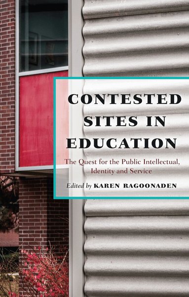 Karen Ragoonaden - Contested Sites in Education, Häftad