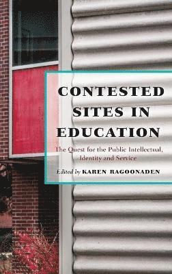 Karen Ragoonaden - Contested Sites in Education, Inbunden