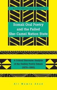 bokomslag Somali Oral Poetry and the Failed She-Camel Nation State