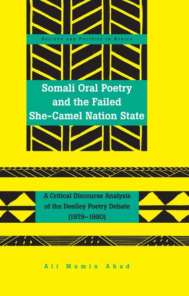 Ali Mumin Ahad - Somali Oral Poetry and the Failed She-Camel Nation State, Inbunden
