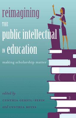 Reimagining the Public Intellectual in Education 1