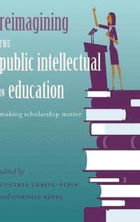 bokomslag Reimagining the Public Intellectual in Education