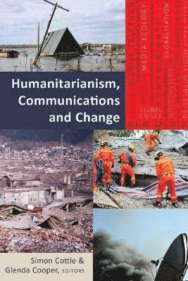 bokomslag Humanitarianism, Communications and Change