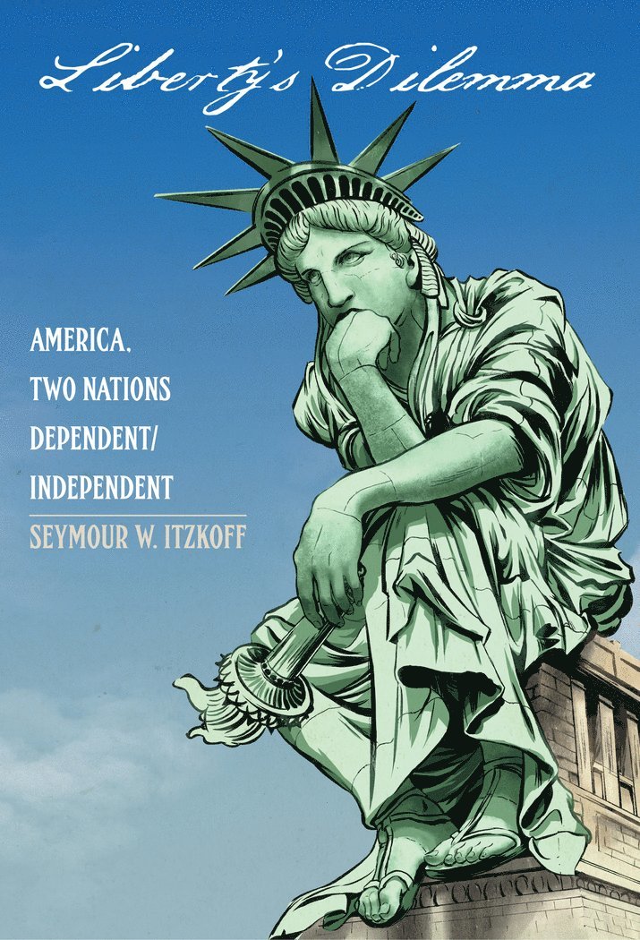 Seymour W. Itzkoff - Liberty’s Dilemma, Inbunden