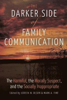 Loreen N. Olson, Mark A. Fine - Darker Side of Family Communication, Häftad