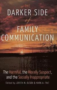 bokomslag The Darker Side of Family Communication