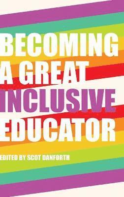 Scot Danforth - Becoming a Great Inclusive Educator, Inbunden