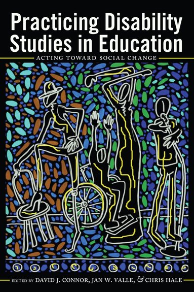 David J. Connor, Jan W. Valle, Chris Hale - Practicing Disability Studies in Education, Häftad