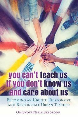 Omiunota Nelly Ukpokodu - You Can't Teach Us if You Don't Know Us and Care About Us, Häftad