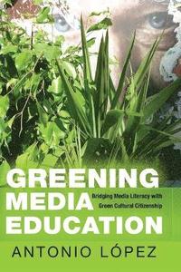 bokomslag Greening Media Education