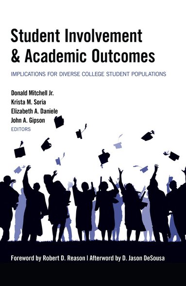 Donald “DJ” Mitchell, Jr., Krista M. Soria, Elizabeth A. Daniele, John A. Gipson - Student Involvement & Academic Outcomes, Inbunden