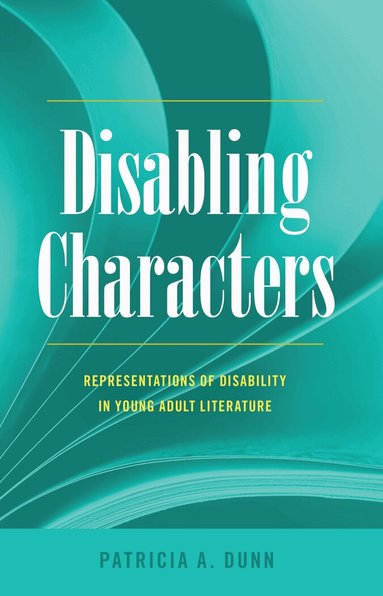 Patricia A. Dunn - Disabling Characters, Inbunden