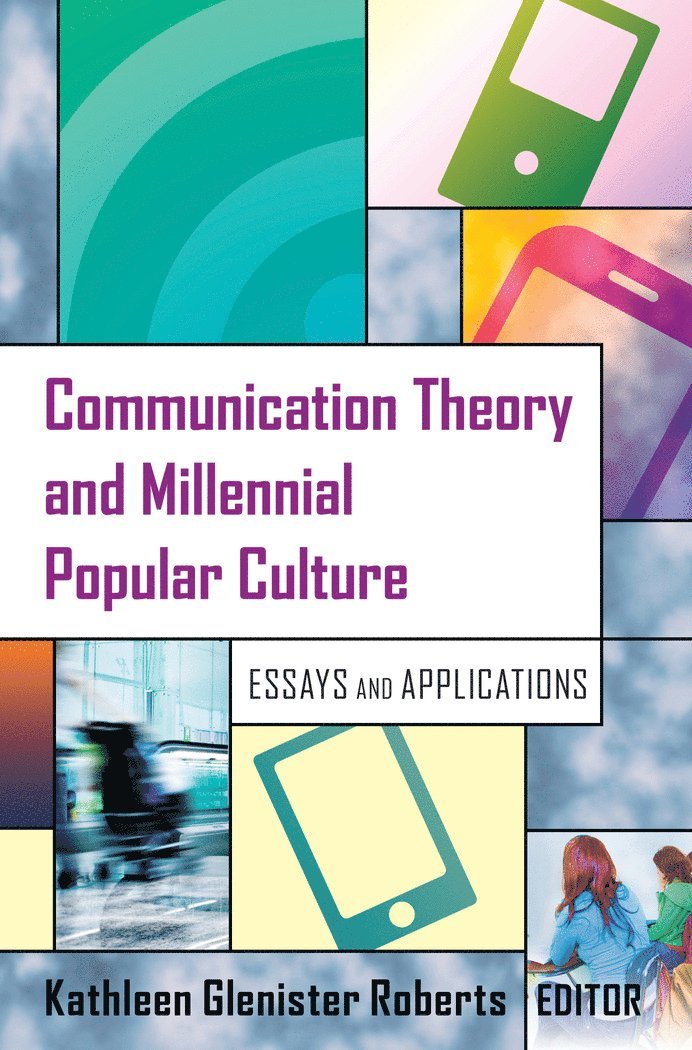 Kathleen Glenister Roberts - Communication Theory and Millennial Popular Culture, Inbunden