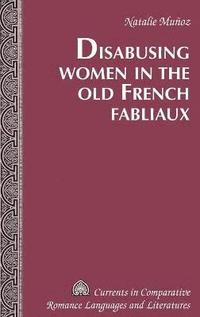 bokomslag Disabusing Women in the Old French Fabliaux