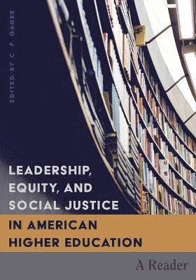 C.P. Gause, Shirley R. Steinberg, C. P. Gause - Leadership, Equity, and Social Justice in American Higher Education, Häftad