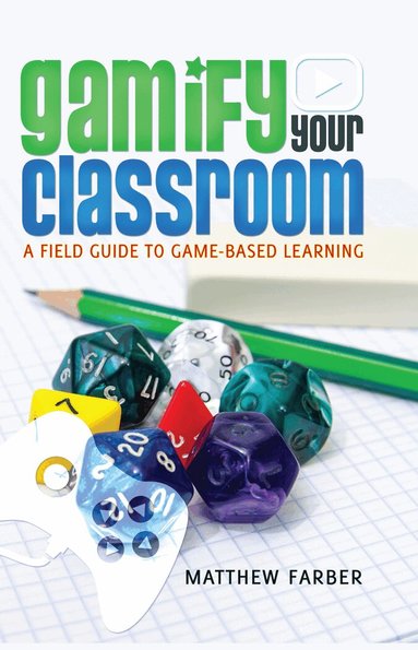 Matthew Farber - Gamify Your Classroom, Inbunden