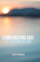 bokomslag Communicating Care at the End of Life