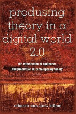 Produsing Theory in a Digital World 2.0 1
