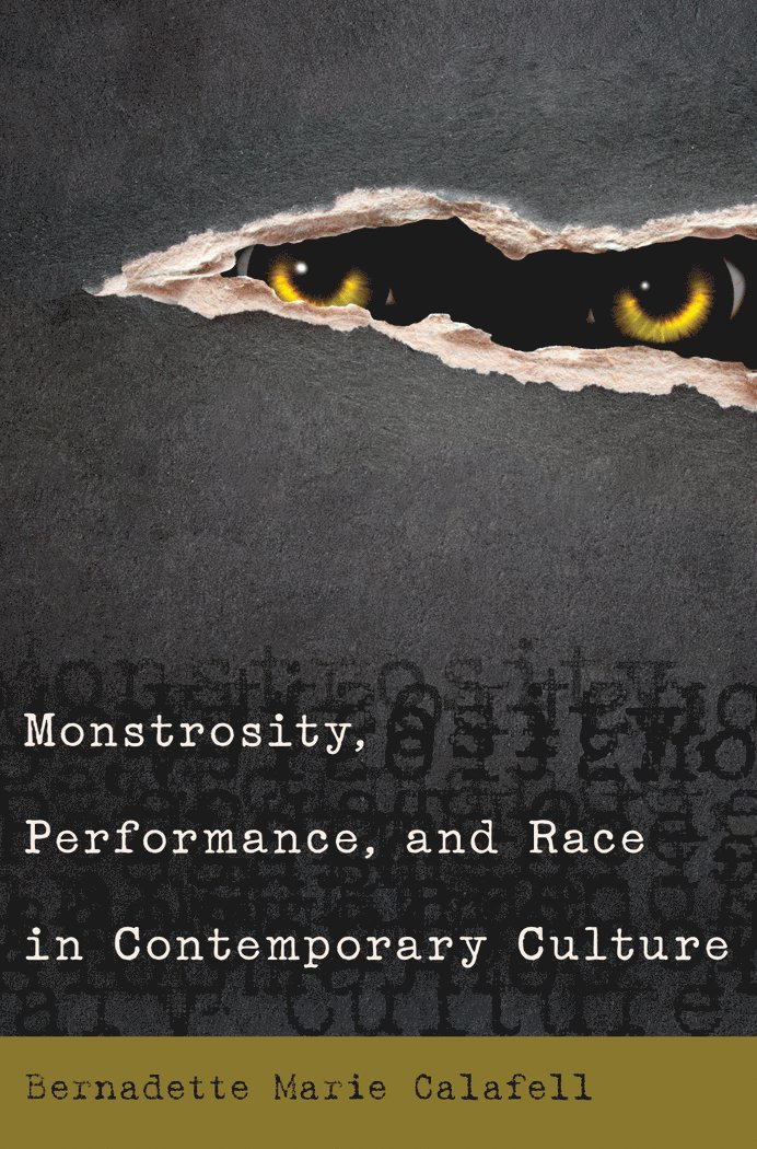 Bernadette Marie Calafell - Monstrosity, Performance, and Race in Contemporary Culture, Häftad