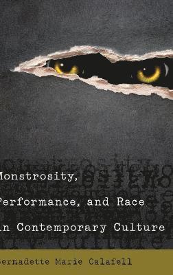 Bernadette Marie Calafell - Monstrosity, Performance, and Race in Contemporary Culture, Inbunden