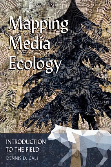Dennis D. Cali, Lance Strate - Mapping Media Ecology, Häftad