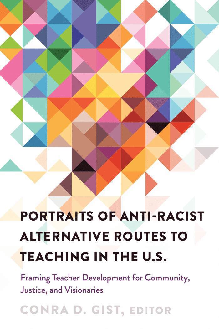 Conra D. Gist, Rochelle Brock, Cynthia B. Dillard - Portraits of Anti-racist Alternative Routes to Teaching in the U.S., Häftad