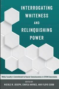 bokomslag Interrogating Whiteness and Relinquishing Power