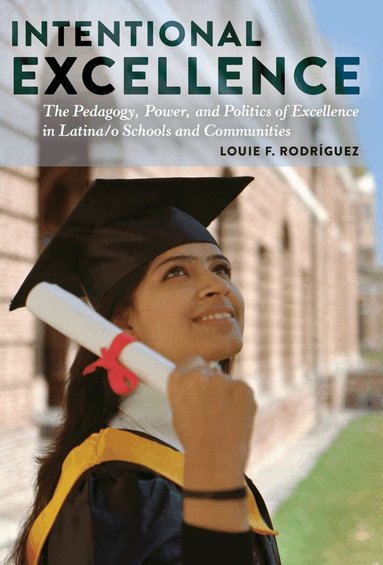 Louie F. Rodríguez, Ángeles Donoso Macaya, Yolanda Medina - Intentional Excellence, Inbunden