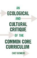 bokomslag An Ecological and Cultural Critique of the Common Core Curriculum