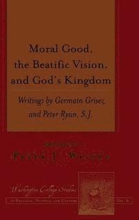 bokomslag Moral Good, the Beatific Vision, and Gods Kingdom