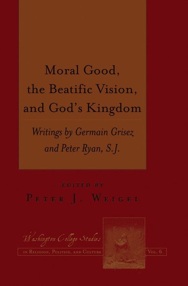 bokomslag Moral Good, the Beatific Vision, and Gods Kingdom