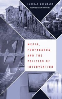 bokomslag Media, Propaganda and the Politics of Intervention