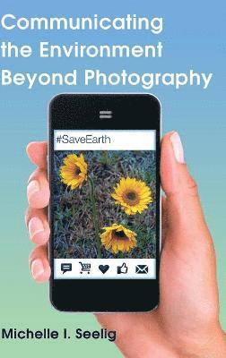 Communicating the Environment Beyond Photography