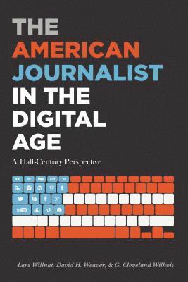 bokomslag The American Journalist in the Digital Age