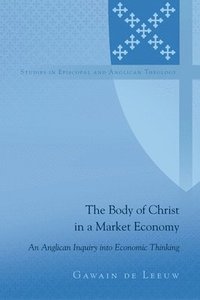 bokomslag The Body of Christ in a Market Economy