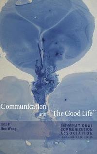 bokomslag Communication and The Good Life