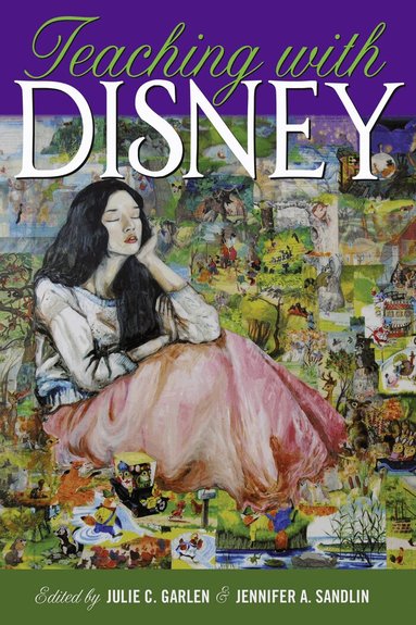 Jennifer A. Sandlin, Julie C. Garlen - Teaching with Disney, Häftad