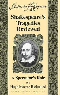bokomslag Shakespeares Tragedies Reviewed