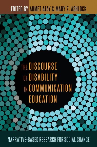 Ahmet Atay, Mary Z. Ashlock - Discourse of Disability in Communication Education, Häftad