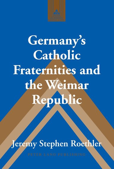 bokomslag Germany's Catholic Fraternities and the Weimar Republic