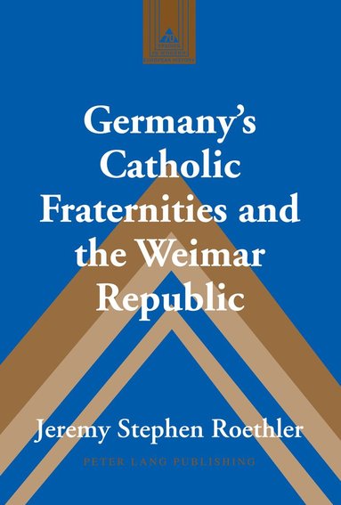 bokomslag Germanys Catholic Fraternities and the Weimar Republic