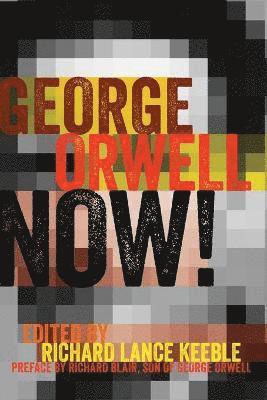 Richard Lance Keeble - George Orwell Now!, Häftad