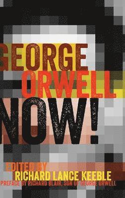 Richard Lance Keeble - George Orwell Now!, Inbunden