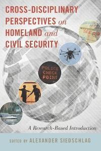 bokomslag Cross-disciplinary Perspectives on Homeland and Civil Security: A Research-Based Introduction