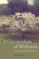 bokomslag A Curriculum of Wellness