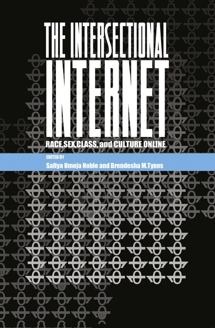 Safiya Umoja Noble, Brendesha M. Tynes - Intersectional Internet, Inbunden